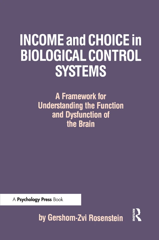 Income and Choice in Biological Control Systems: A Framework for Understanding the Function and Dysfunction of the Brain - Image 1