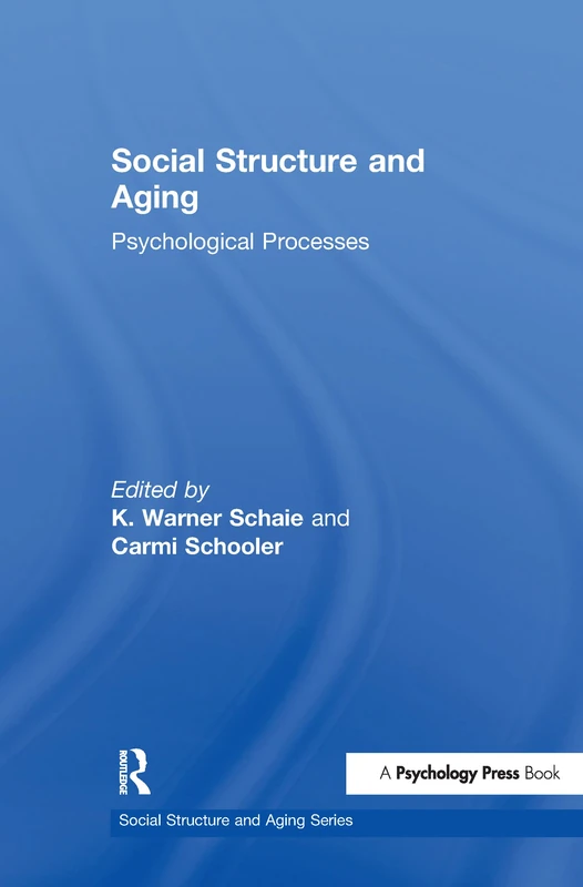 Social Structure and Aging: Psychological Processes (Social Structure and Aging Series)