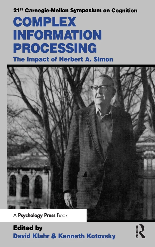 Complex Information Processing: The Impact of Herbert A. Simon (Carnegie Mellon Symposia on Cognition Series)