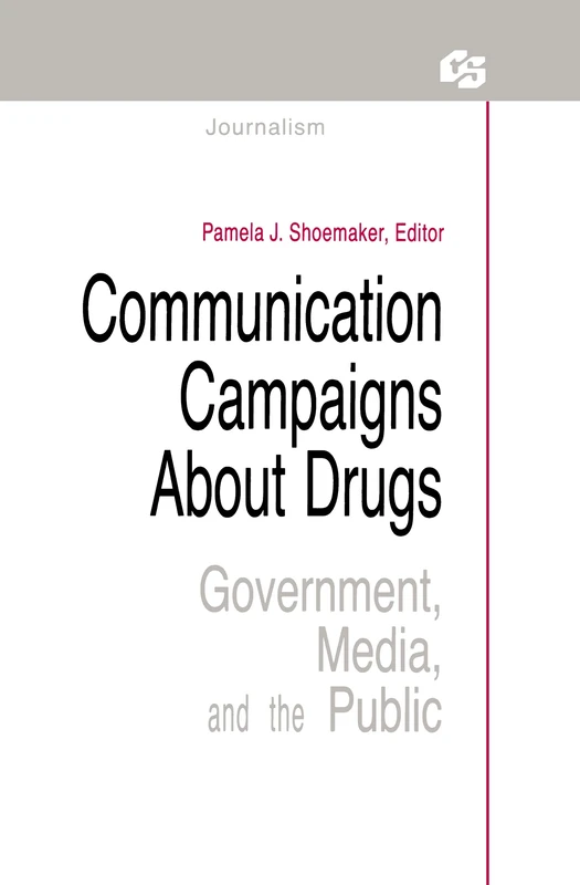 Communication Campaigns About Drugs: Government, Media, and the Public (Routledge Communication Series)