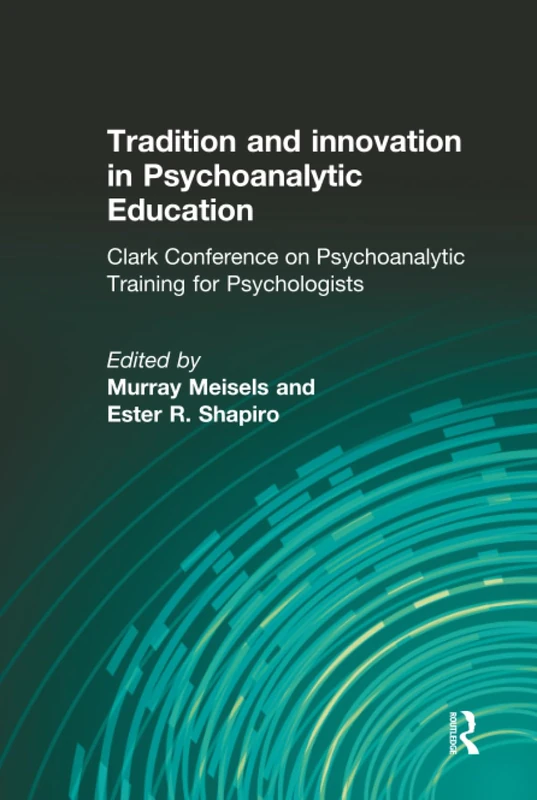 Tradition and innovation in Psychoanalytic Education: Clark Conference on Psychoanalytic Training for Psychologists