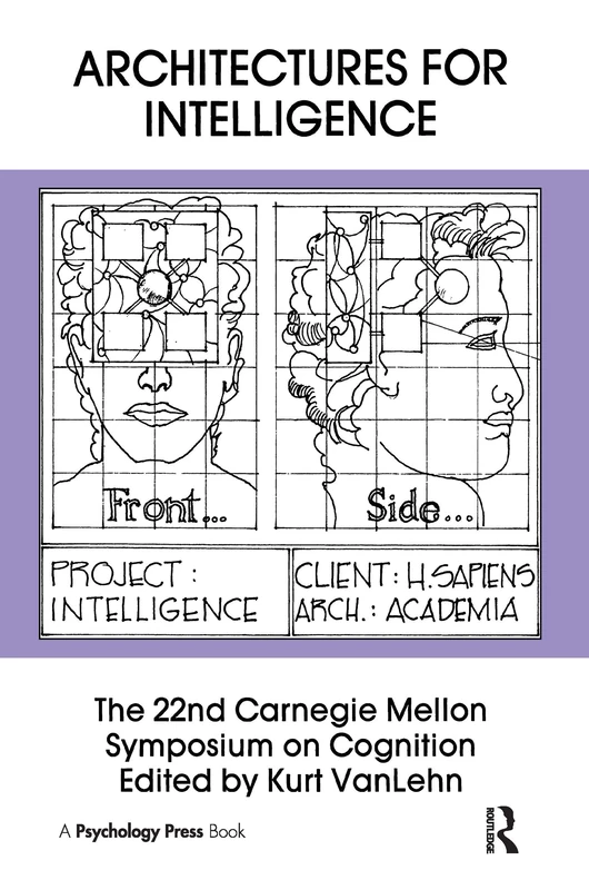 Architectures for Intelligence: The 22nd Carnegie Mellon Symposium on Cognition (Carnegie Mellon Symposia on Cognition Series)