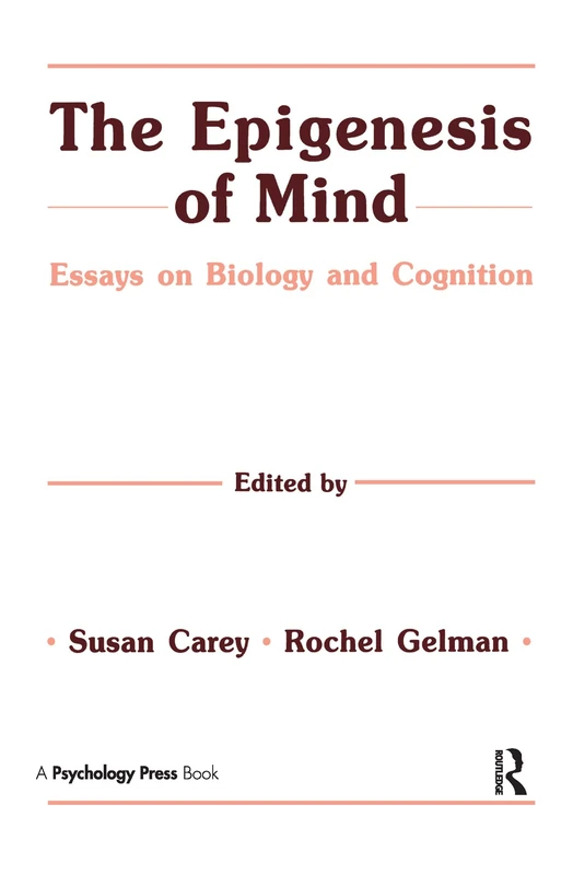 The Epigenesis of Mind: Essays on Biology and Cognition (Jean Piaget Symposia Series)