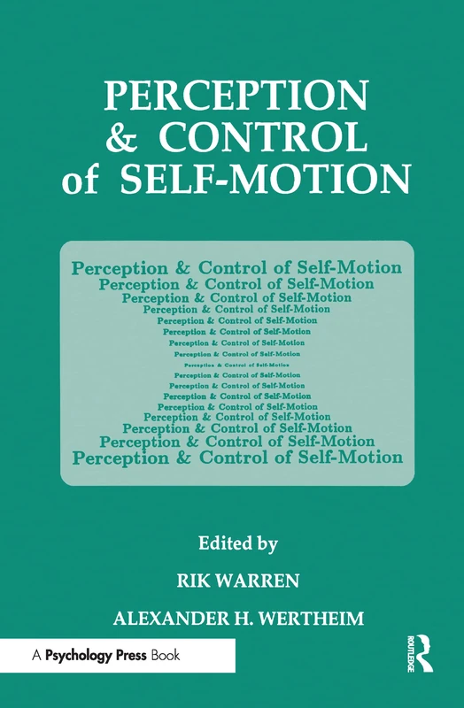 Perception and Control of Self-motion (Resources for Ecological Psychology Series)