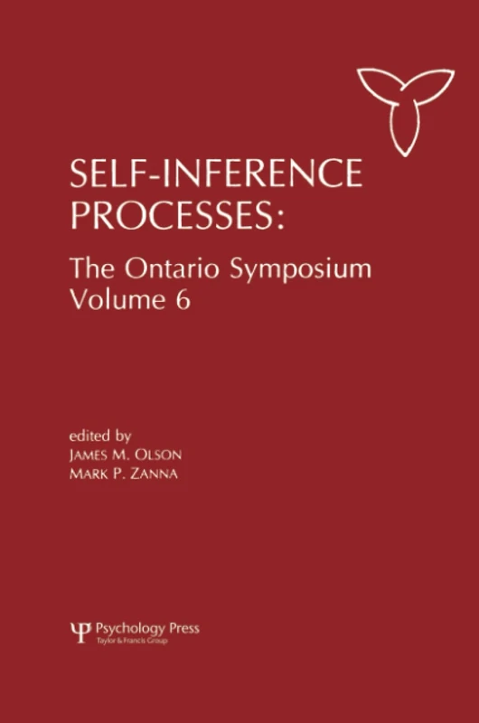 Self-Inference Processes: The Ontario Symposium, Volume 6 (Ontario Symposia on Personality and Social Psychology Series)