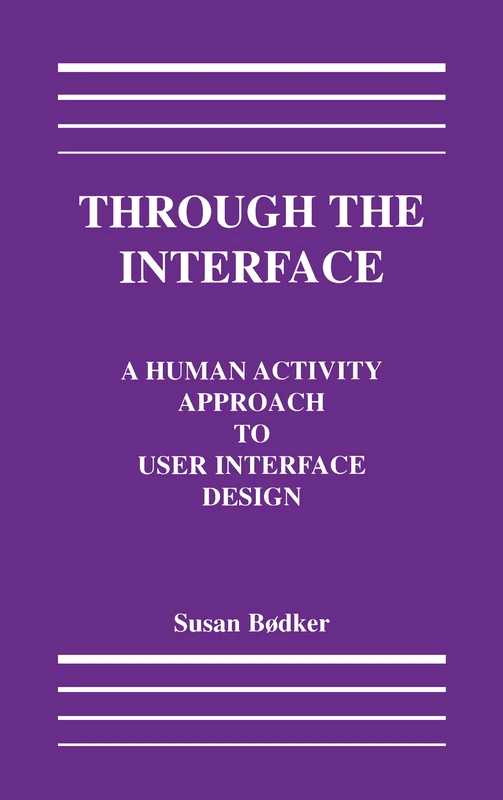 Through the Interface: A Human Activity Approach to User Interface Design
