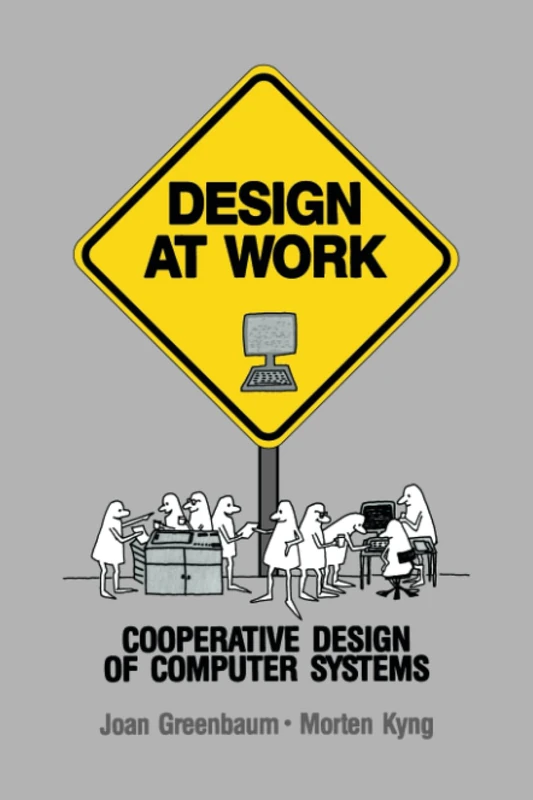 Design at Work: Cooperative Design of Computer Systems