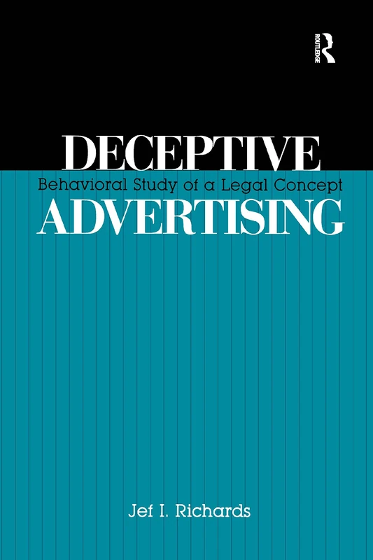 Routledge Deceptive Advertising: Behavioral Study of a Legal Concept