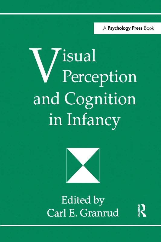 Visual Perception and Cognition in infancy (Carnegie Mellon Symposia on Cognition Series)