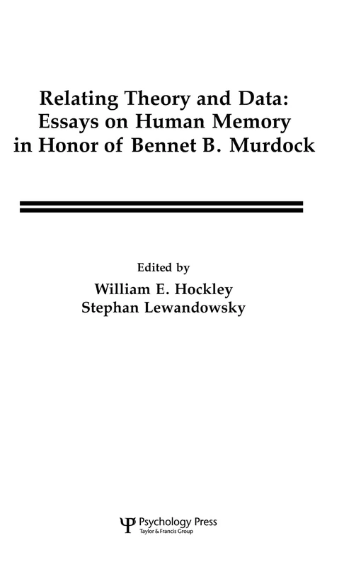 Relating Theory and Data: Essays on Human Memory in Honor of Bennet B. Murdock