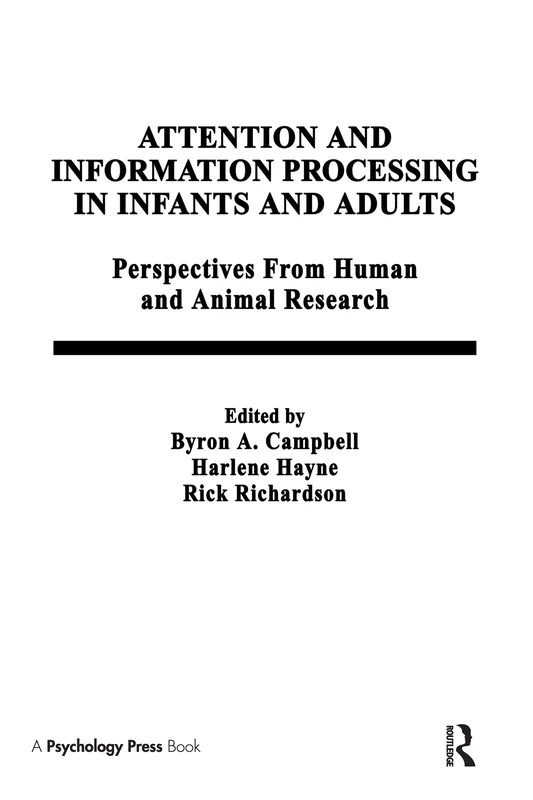 Attention and information Processing in infants and Adults: Perspectives From Human and Animal Research
