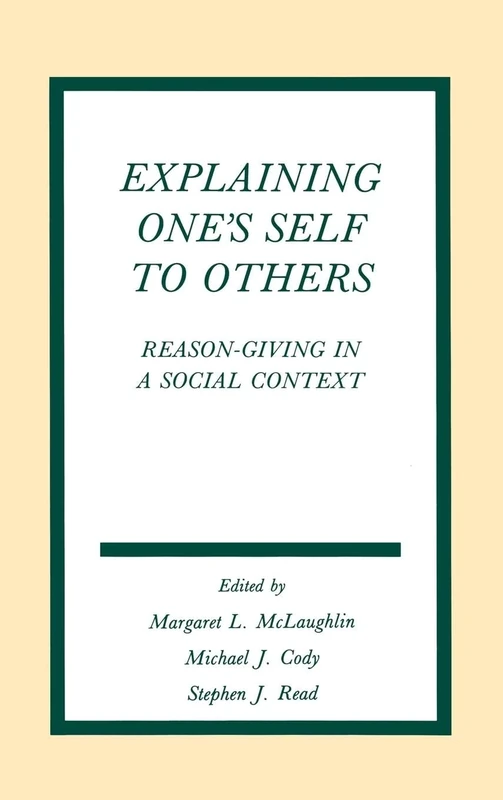 Explaining One's Self To Others: Reason-giving in A Social Context (Routledge Communication Series)