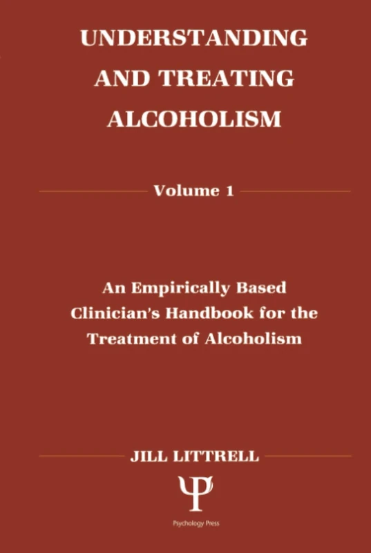 Understanding and Treating Alcoholism: Volume I: An Empirically Based Clinician's Handbook for the Treatment of Alcoholism:volume Ii: Biological, ... Aspects of Alcohol Consumption and Abuse: 001