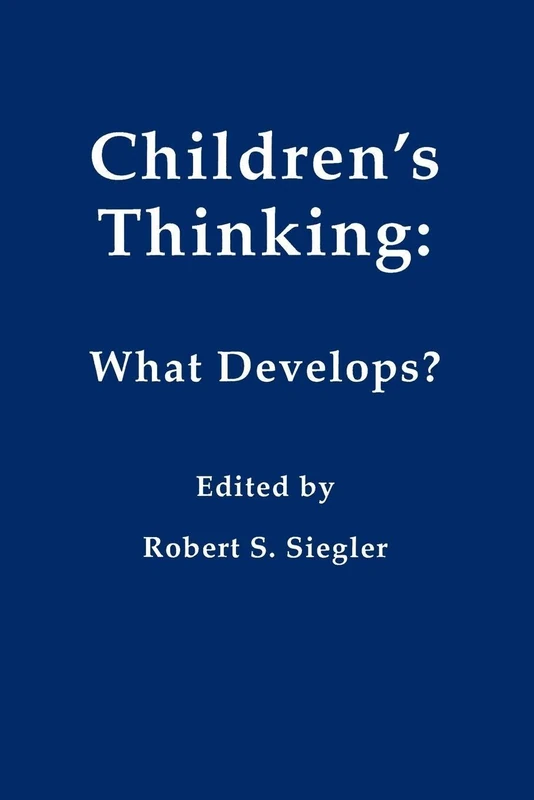 Children's Thinking: What Develops? (Carnegie Mellon Symposia on Cognition Series)