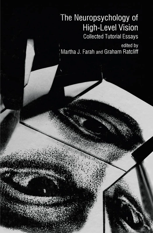 The Neuropsychology of High-level Vision: Collected Tutorial Essays (Carnegie Mellon Symposia on Cognition Series)