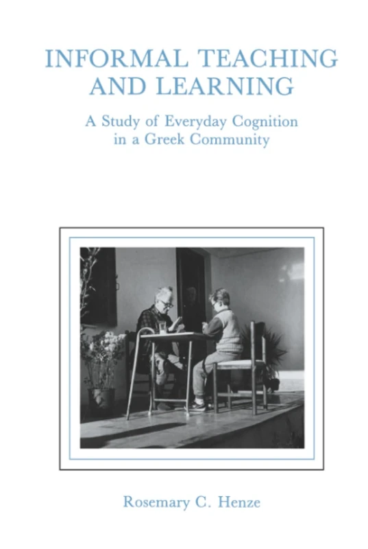 informal Teaching and Learning: A Study of Everyday Cognition in A Greek Community - Image 1