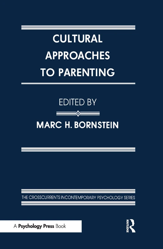 Cultural Approaches To Parenting (Crosscurrents in Contemporary Psychology Series)