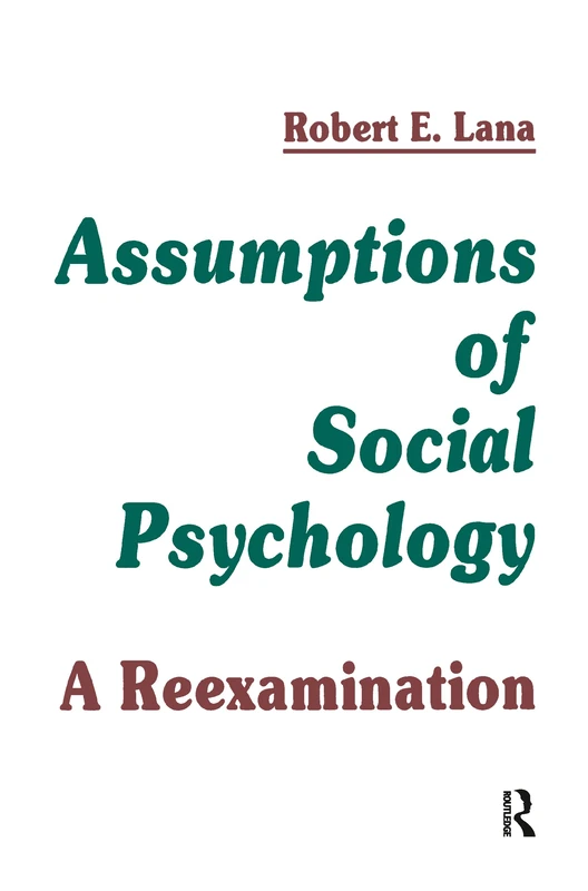 Assumptions of Social Psychology: A Reexamination