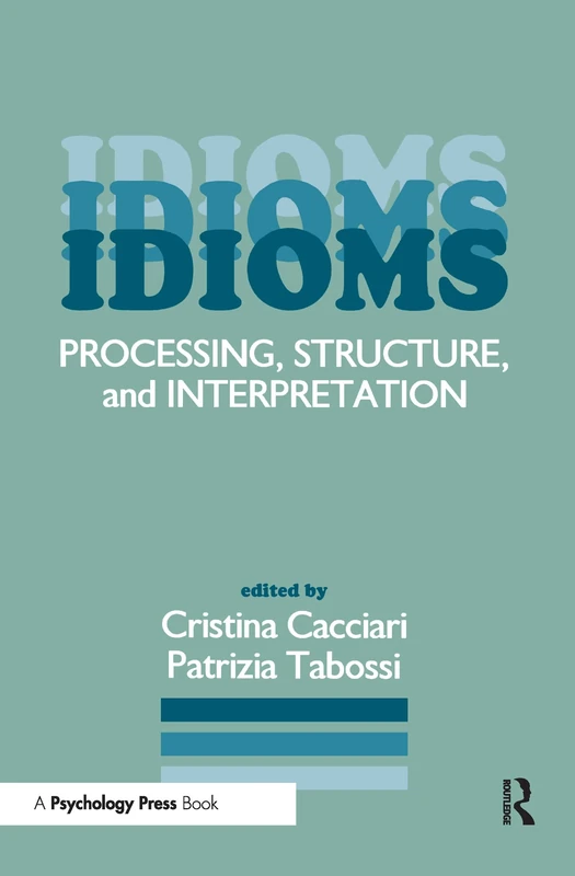 Idioms: Processing, Structure, and Interpretation