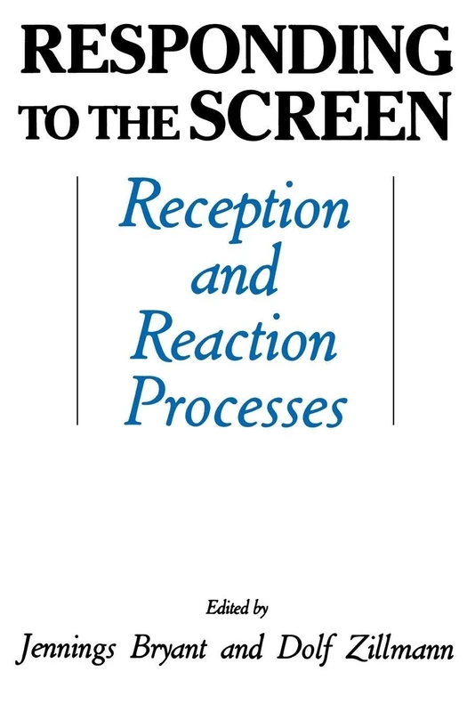 Responding To the Screen: Reception and Reaction Processes (Routledge Communication Series)