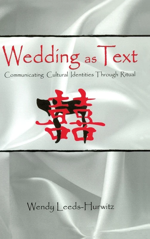 Wedding as Text: Communicating Cultural Identities Through Ritual (Routledge Communication Series)