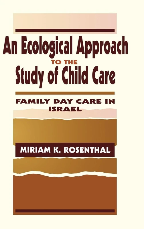 An Ecological Approach To the Study of Child Care: Family Day Care in Israel