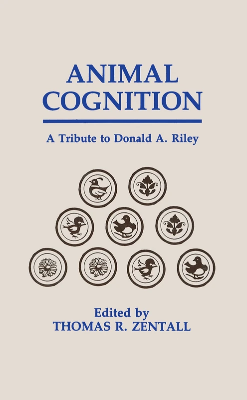 Animal Cognition: A Tribute To Donald A. Riley (Comparative Cognition and Neuroscience Series)
