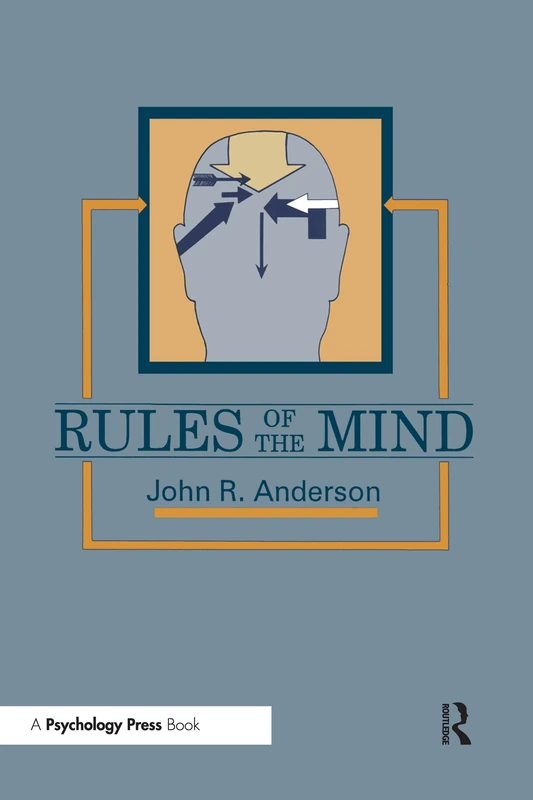 Psychology Press - Rules of the Mind - ACT-R Theory Book