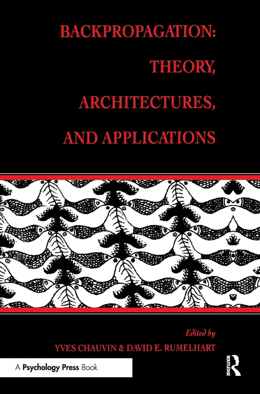 Backpropagation: Theory, Architectures, and Applications (Developments in Connectionist Theory Series)