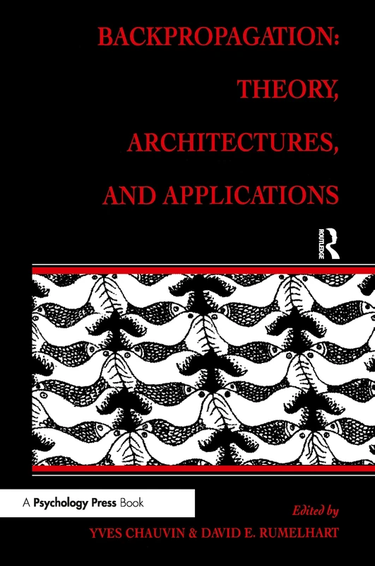 Backpropagation: Theory, Architectures, and Applications (Developments in Connectionist Theory Series)