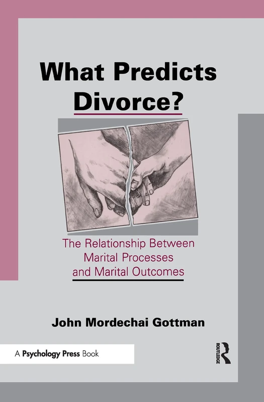 What Predicts Divorce?: The Relationship Between Marital Processes and Marital Outcomes