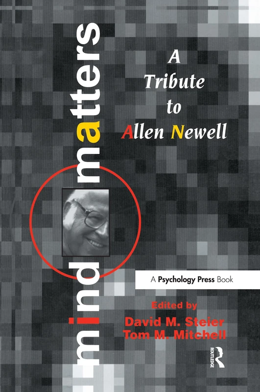 Mind Matters: A Tribute To Allen Newell (Carnegie Mellon Symposia on Cognition Series)