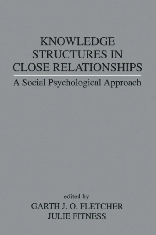 Knowledge Structures in Close Relationships: A Social Psychological Approach