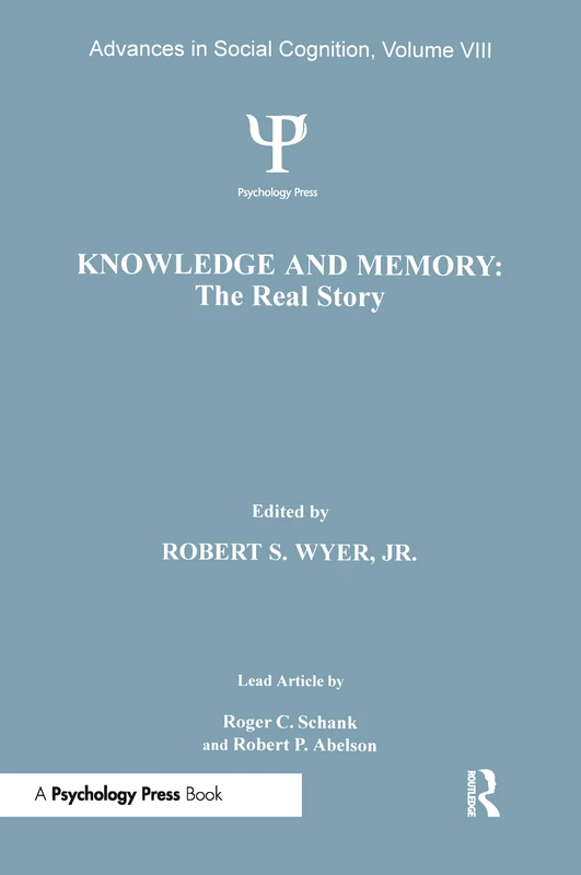 Knowledge and Memory (Volume VIII): The Real Story: Advances in Social Cognition, Volume VIII: 8