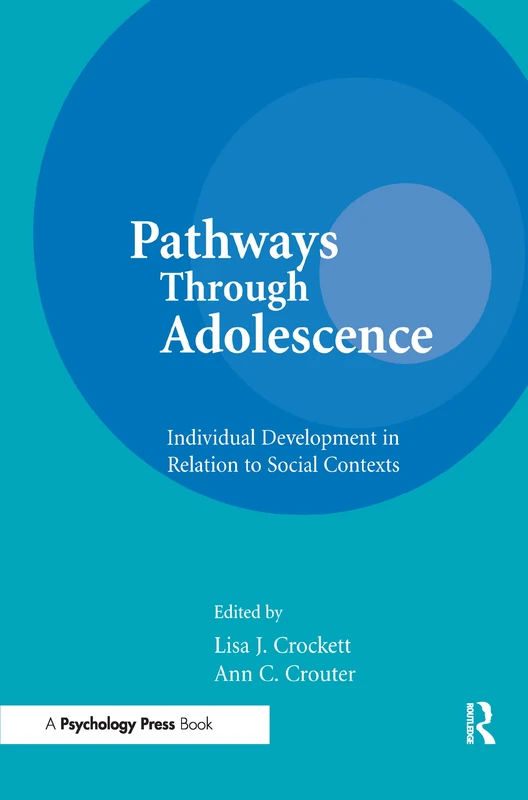 Pathways Through Adolescence: individual Development in Relation To Social Contexts (Penn State Series on Child and Adolescent Development)