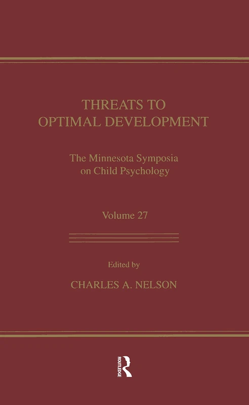 Threats To Optimal Development: Integrating Biological, Psychological, and Social Risk Factors: the Minnesota Symposia on Child Psychology, Volume 27