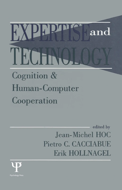 Expertise and Technology: Cognition & Human-computer Cooperation (Expertise: Research and Applications Series)
