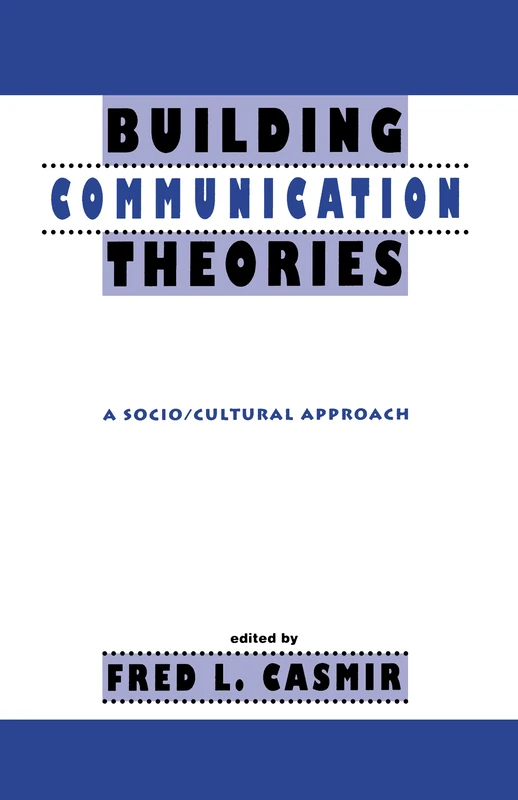 Building Communication Theories: A Socio/cultural Approach (Routledge Communication Series)