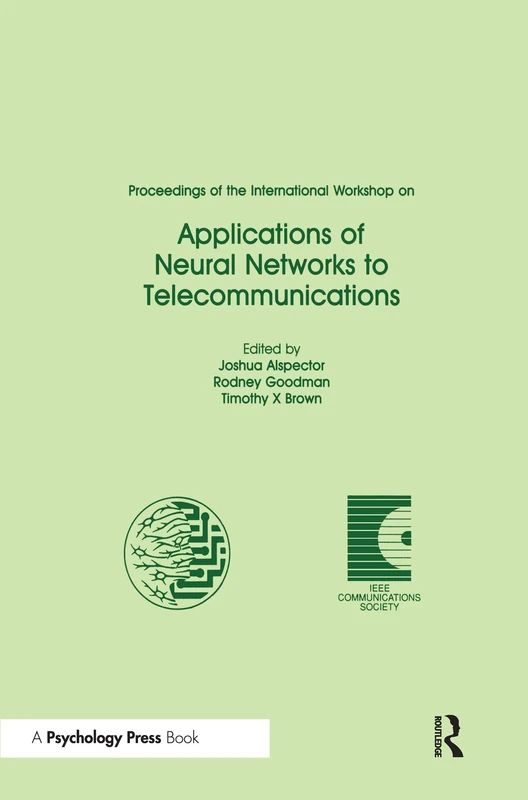 Proceedings of the International Workshop on Applications of Neural Networks to Telecommunications (INNS Series of Texts, Monographs, and Proceedings Series)