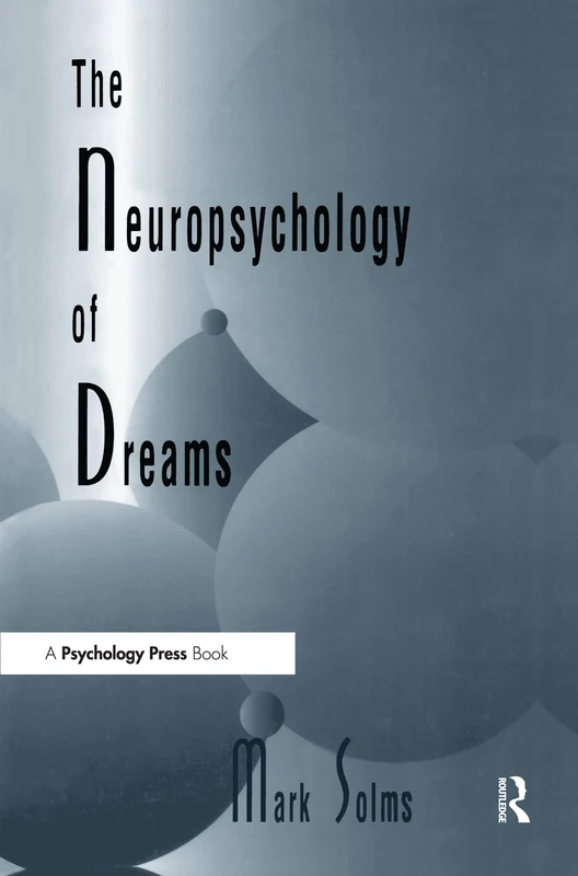 The Neuropsychology of Dreams: A Clinico-anatomical Study (Institute for Research in Behavioral Neuroscience Series)