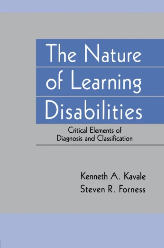 The Nature of Learning Disabilities: Critical Elements of Diagnosis and Classification