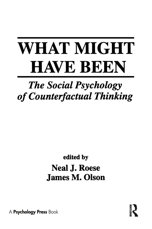 What Might Have Been: The Social Psychology of Counterfactual Thinking