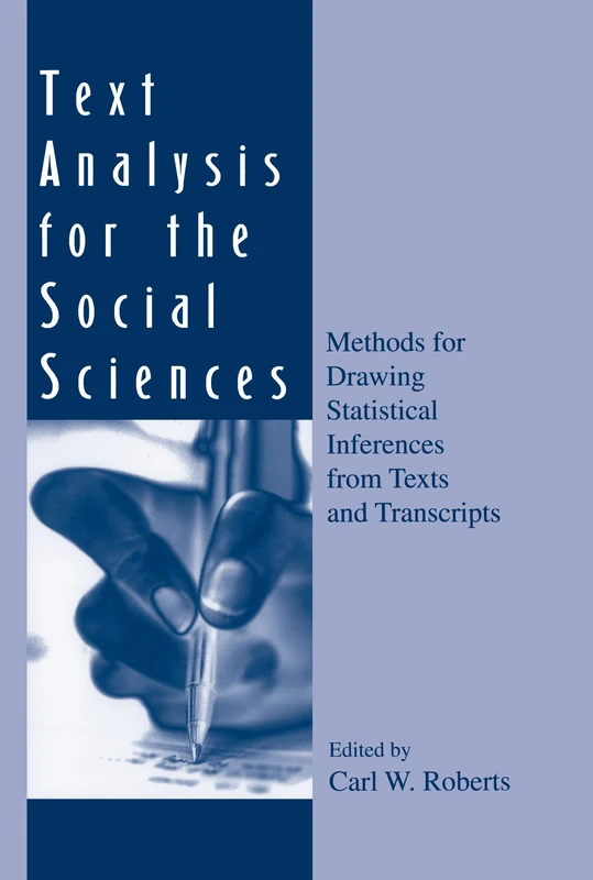 Text Analysis for the Social Sciences: Methods for Drawing Statistical Inferences From Texts and Transcripts (Routledge Communication Series)