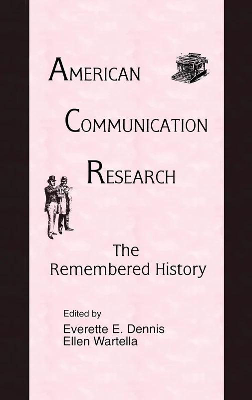 American Communication Research: The Remembered History (Routledge Communication Series)