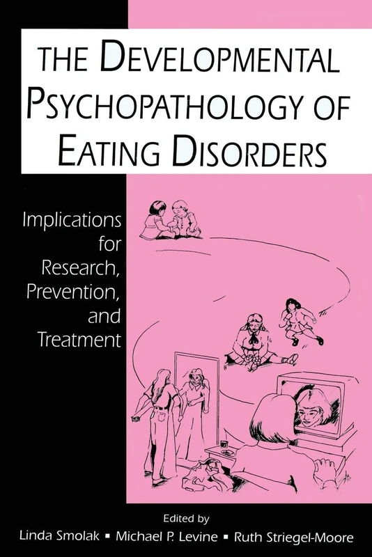The Developmental Psychopathology of Eating Disorders: Implications for Research, Prevention, and Treatment