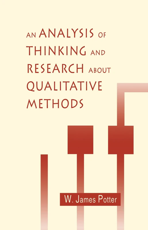 An Analysis of Thinking and Research About Qualitative Methods (Routledge Communication Series)