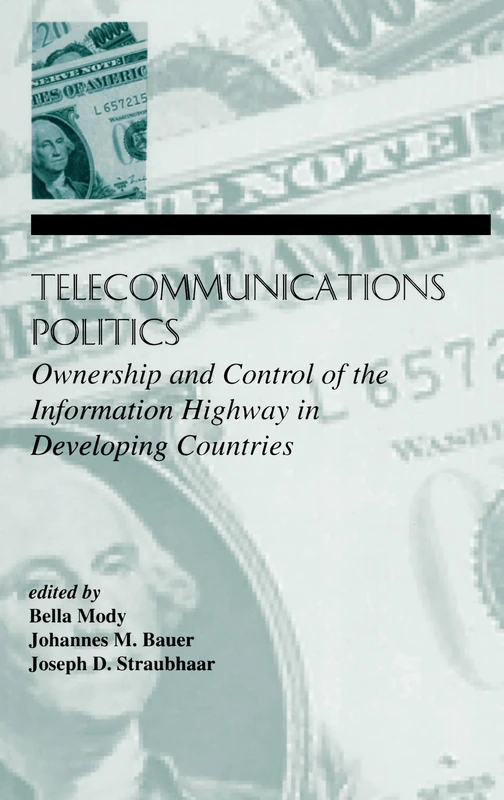 Telecommunications Politics: Ownership and Control of the information Highway in Developing Countries (LEA Telecommunications Series)
