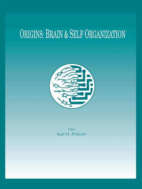 Origins: Brain and Self Organization (INNS Series of Texts, Monographs, and Proceedings Series)