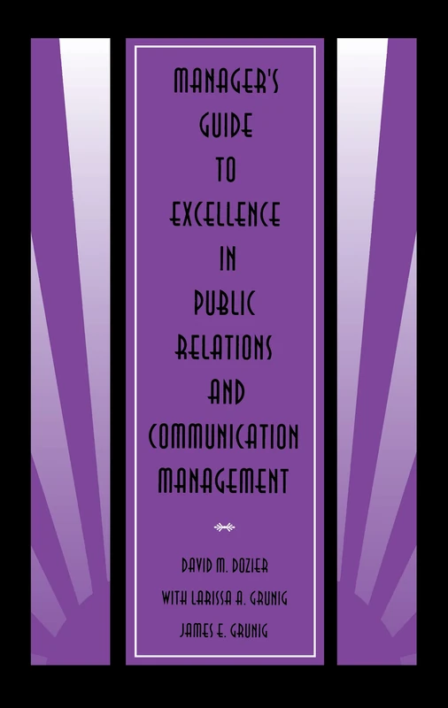 Manager's Guide to Excellence in Public Relations and Communication Management (Routledge Communication Series)