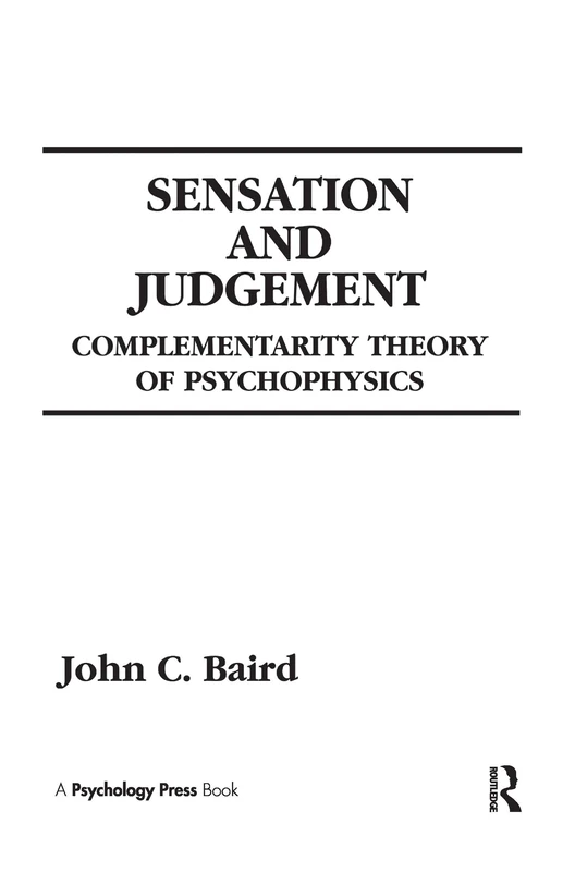 Sensation and Judgment: Complementarity Theory of Psychophysics (Scientific Psychology Series)